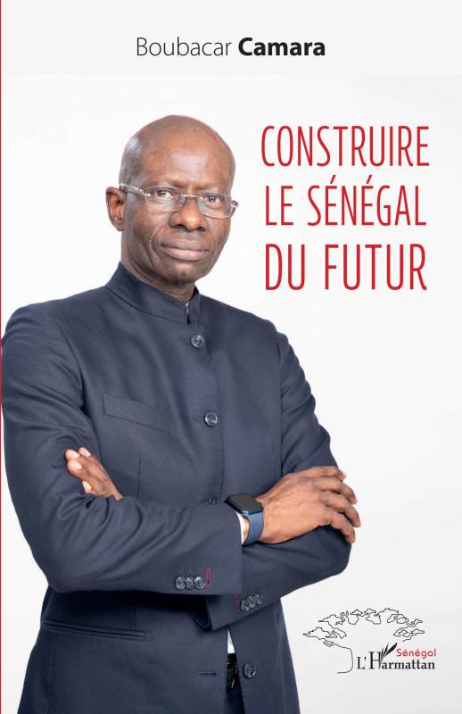 «CONSTRUIRE LE SENEGAL DU FUTUR» :Boubacar Camara fixe les piliers de son projet de société pour 2024