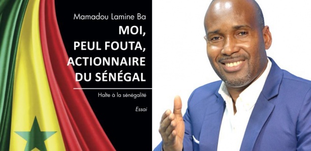 MAMADOU LAMINE BA, AUTEUR DE «MOI, PEUL FOUTA, ACTIONNAIRE DU SENEGAL»: «Les Guinéens et les Peuls Fouta sont visés par une xénophobie, même si les principaux auteurs n’ont pas le courage de citer la communauté»